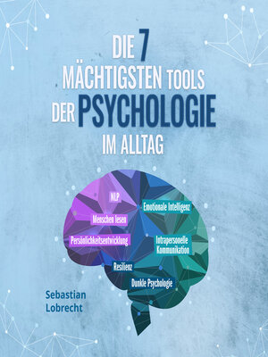 cover image of Die 7 mächtigsten Tools der Psychologie im Alltag